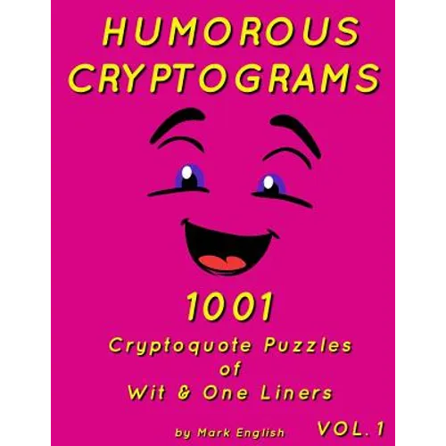 Humorous Cryptograms: 1001 Cryptoquote Puzzles of Wit & One Liners, Volume 1 - Paperback