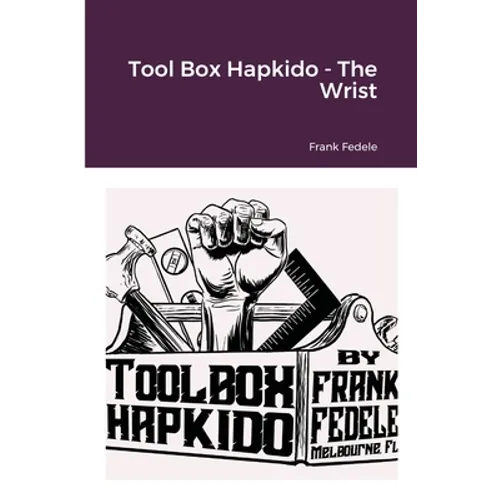 Tool Box Hapkido - The Wrist - Paperback
