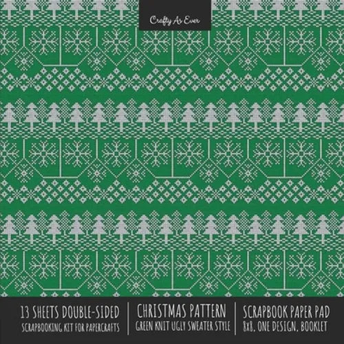 Christmas Pattern Scrapbook Paper Pad 8x8 Decorative Scrapbooking Kit for Cardmaking Gifts, DIY Crafts, Printmaking, Papercrafts, Green Knit Ugly Swea - Paperback