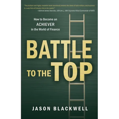 Battle to the Top: How to Become an ACHIEVER in the World of Finance - Paperback