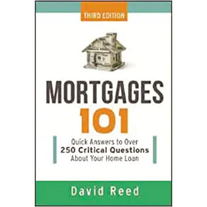 The Mortgages 101: Quick Answers to Over 250 Critical Questions about Your Home Loan - Paperback