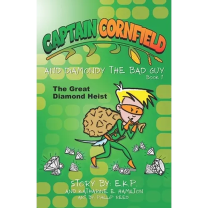 Captain Cornfield and Diamondy the Bad Guy: The Great Diamond Heist, Book One - Paperback