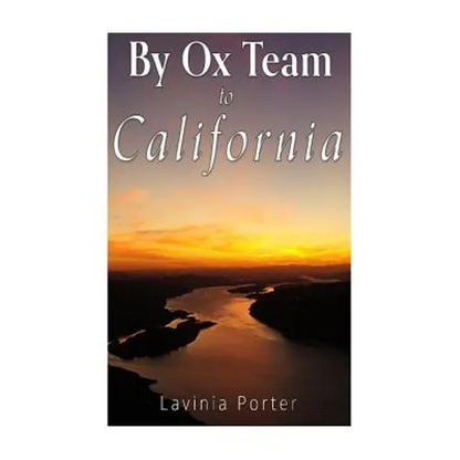By Ox Team to California: A Narrative of Crossing the Plains in 1860 - Paperback