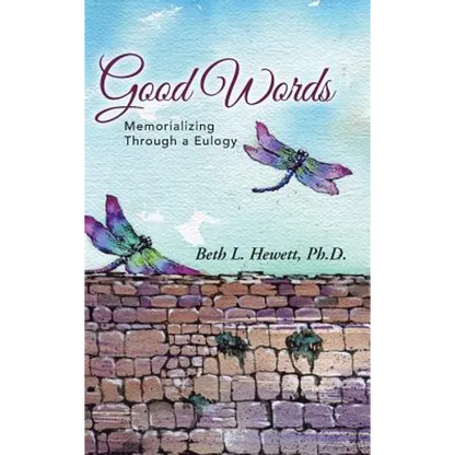 Good Words: Memorializing Through a Eulogy - Hardcover