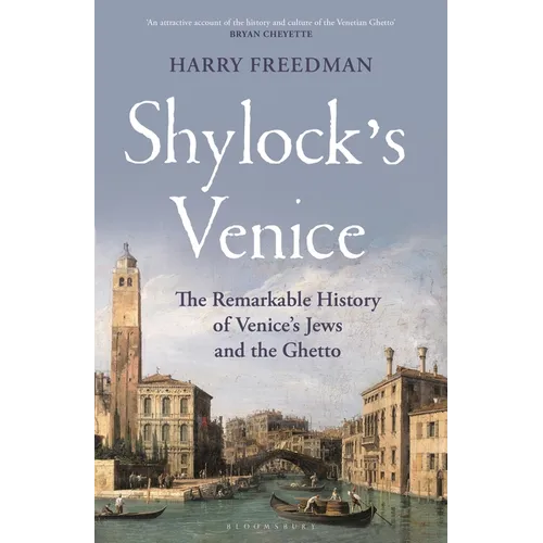 Shylock's Venice: The Remarkable History of Venice's Jews and the Ghetto - Hardcover