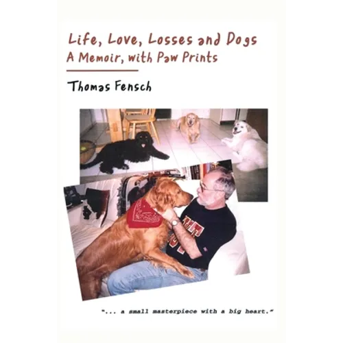 Life, Love, Losses and Dogs: A Memoir, With Paw Prints - Paperback
