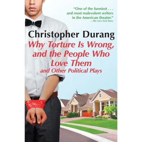 Why Torture Is Wrong, and the People Who Love Them: And Other Political Plays - Paperback