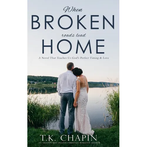 When Broken Roads Lead Home: A Hope Filled Romance Novel - Paperback