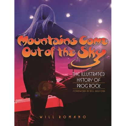 Mountains Come Out of the Sky: The Illustrated History of Prog Rock - Paperback