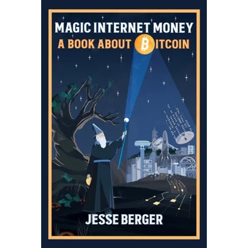 Magic Internet Money: A Book About Bitcoin - Paperback