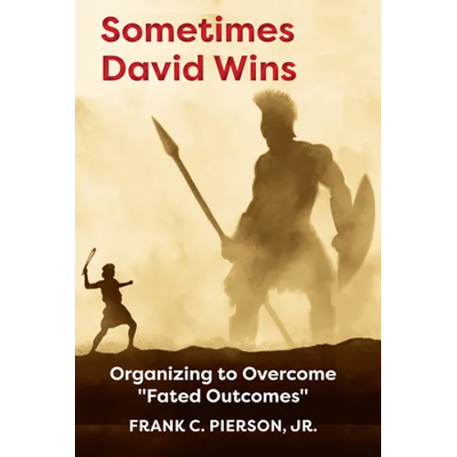 Sometimes David Wins: Organizing to Overcome Fated Outcomes - Paperback