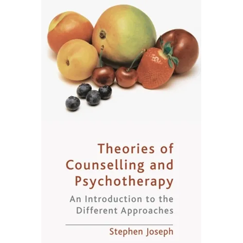 Theories of Counselling and Psychotherapy: An Introduction to the Different Approaches - Paperback
