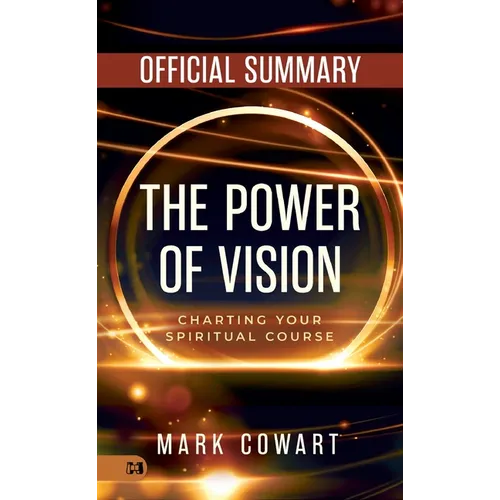 The Official Summary of The Power of Vision: Charting Your Spiritual Course - Paperback