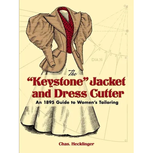 The Keystone Jacket and Dress Cutter: An 1895 Guide to Women's Tailoring - Paperback
