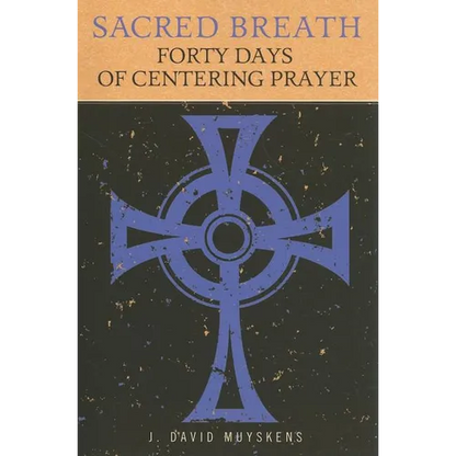 Sacred Breath: Forty Days of Centering Prayer - Paperback