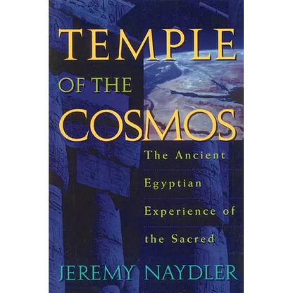Temple of the Cosmos: The Ancient Egyptian Experience of the Sacred - Paperback