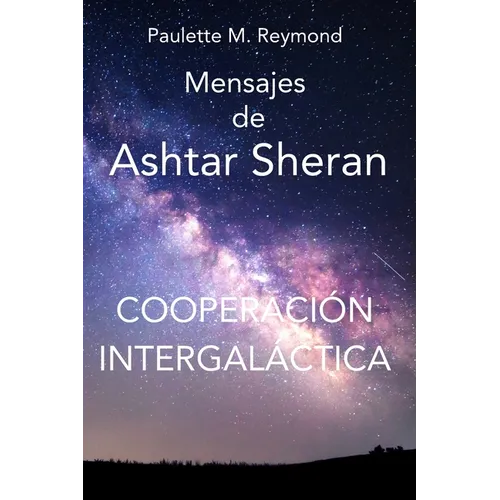 Cooperación intergaláctica: Mensajes de Ashtar Sheran - Paperback