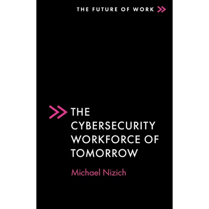 The Cybersecurity Workforce of Tomorrow - Paperback