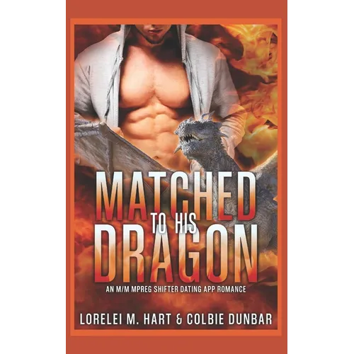 Matched To His Dragon: An M/M Mpreg Shifter Dating App Romance - Paperback