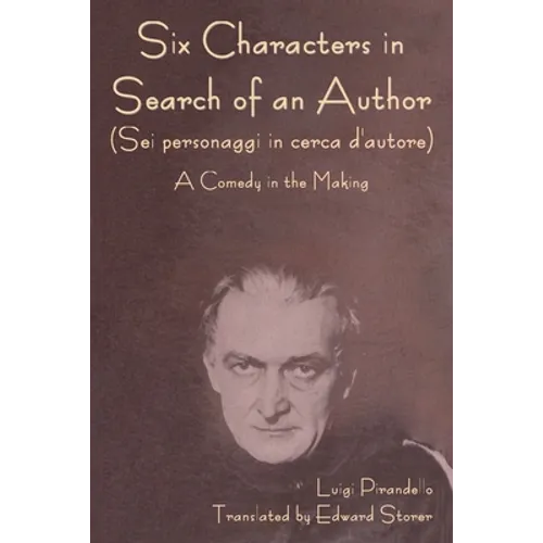 Six Characters in Search of an Author (Sei personaggi in cerca d'autore) A Comedy in the Making - Paperback