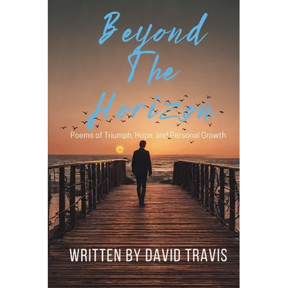 Beyond the Horizons ( Poems of Triumph, Hope, and Personal Growth ) - Paperback