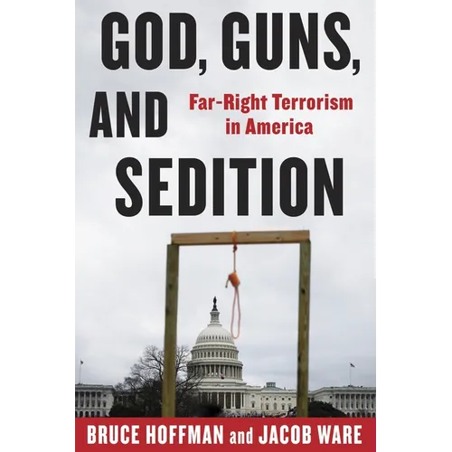 God, Guns, and Sedition: Far-Right Terrorism in America - Hardcover