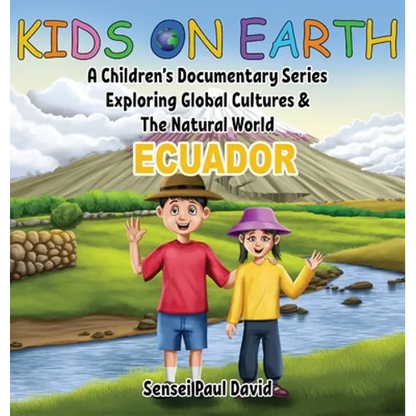 Kids On Earth: A Children's Documentary Series Exploring Global Cultures & The Natural World: ECUADOR - Hardcover