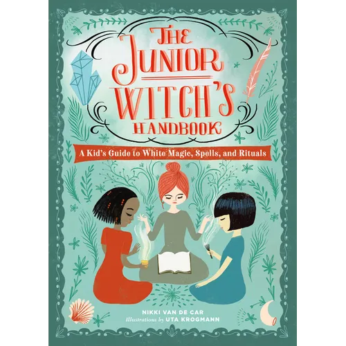 The Junior Witch's Handbook: A Kid's Guide to White Magic, Spells, and Rituals - Hardcover