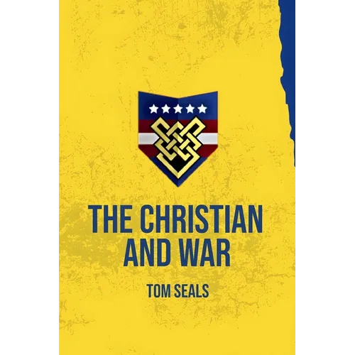 The Christian and War: What the Old Testament, New Testament, and Early Church Fathers Say about Christian Involvement in War - Paperback