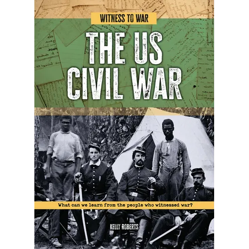 The Us Civil War: What Can We Learn from the People Who Witnessed War? - Paperback