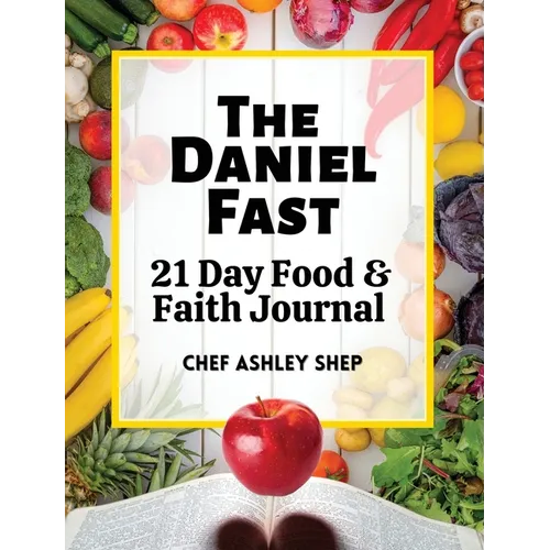 The Daniel Fast: 21 Day Food and Faith Journal - Hardcover