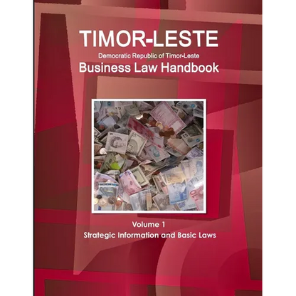 Timor-Leste Business Law Handbook Volume 1 Strategic Information and Basic Laws - Paperback