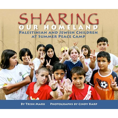 Sharing Our Homeland: Palestinian and Jewish Children at Summer Peace Camp - Paperback