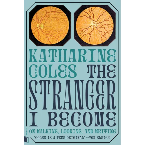 The Stranger I Become: On Walking, Looking, and Writing - Paperback