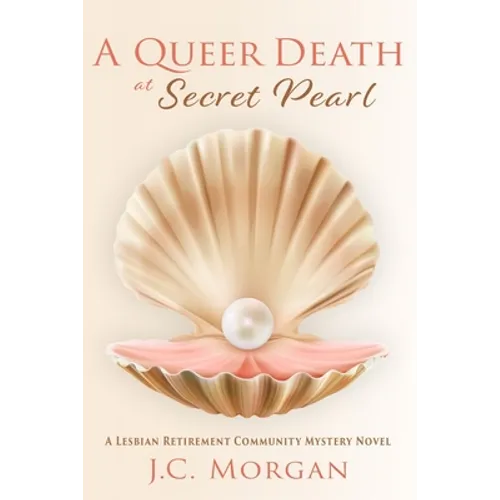 A Queer Death at Secret Pearl: A Lesbian Retirement Community Mystery Novel - Paperback