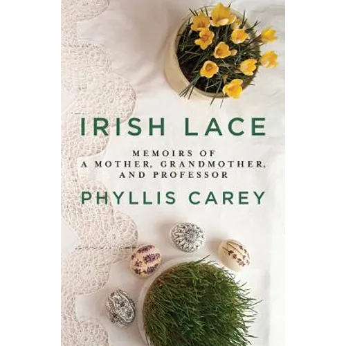 Irish Lace: Memoirs of a Mother, Grandmother, and Professor - Paperback