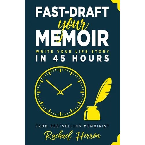 Fast-Draft Your Memoir: Write Your Life Story in 45 Hours - Paperback