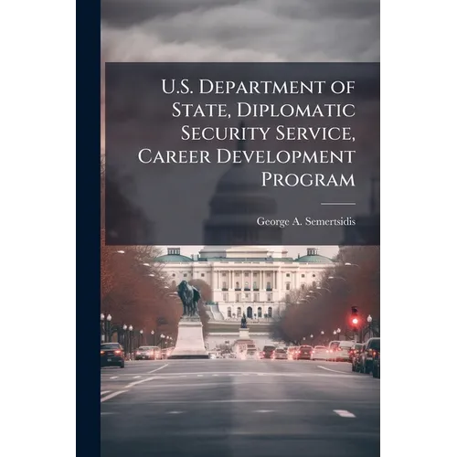 U.S. Department of State, Diplomatic Security Service, Career Development Program - Paperback
