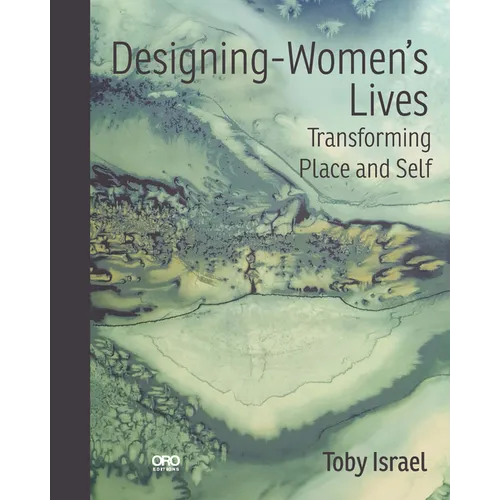 Designing-Women's Lives: Transforming Place and Self - Paperback