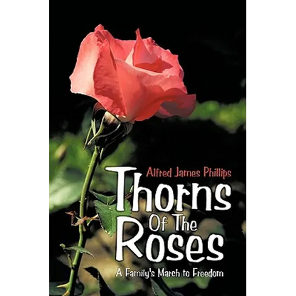 Thorns of the Roses: A Family's March to Freedom - Paperback