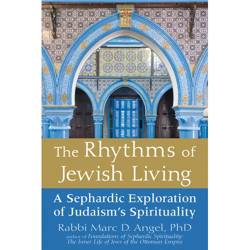 The Rhythms of Jewish Living: A Sephardic Exploration of Judaism's Spirituality - Hardcover