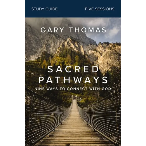 Sacred Pathways Bible Study Guide: Nine Ways to Connect with God - Paperback