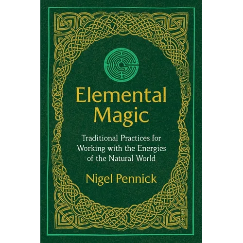 Elemental Magic: Traditional Practices for Working with the Energies of the Natural World - Paperback