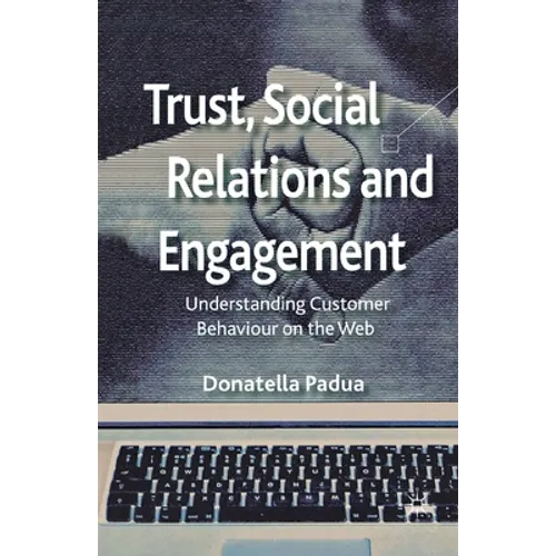 Trust, Social Relations and Engagement: Understanding Customer Behaviour on the Web - Paperback