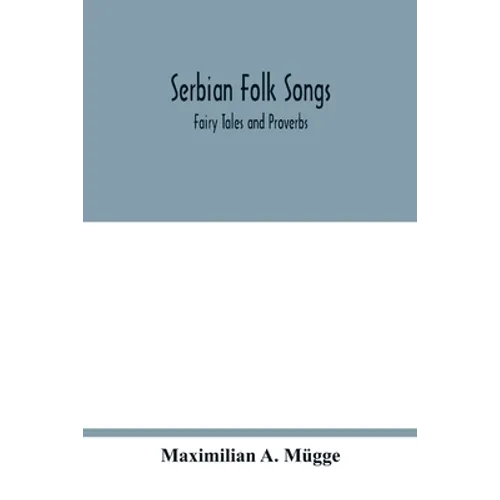 Serbian folk songs: fairy tales and proverbs - Paperback