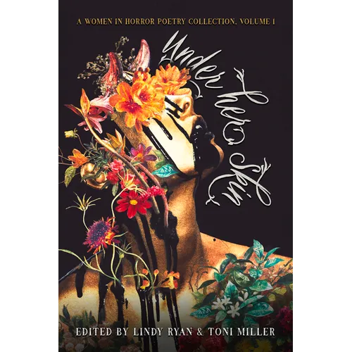 Under Her Skin: A Women in Horror Poetry Showcase, Vol. I - Paperback