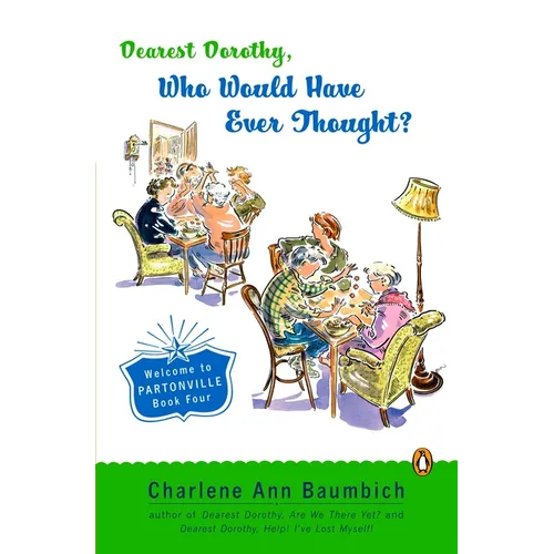 Dearest Dorothy, Who Would Have Ever Thought?!: Dearest Dorothy, Who Would Have Ever Thought?!: Welcome to Partonville, Book Four - Paperback
