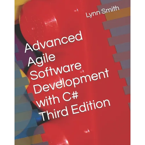 Advanced Agile Software Development with C# Third Edition - Paperback