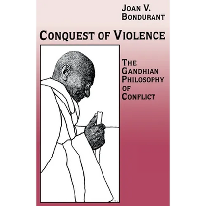 Conquest of Violence: The Gandhian Philosophy of Conflict. with a New Epilogue by the Author - Paperback