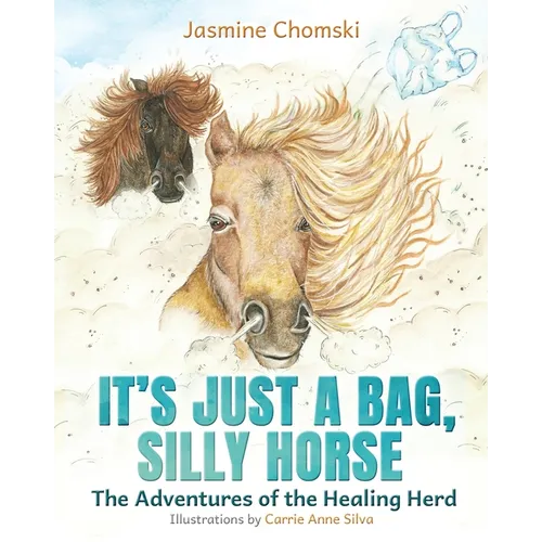 It's Just a Bag, Silly Horse: The Adventures of the Healing Herd - Paperback